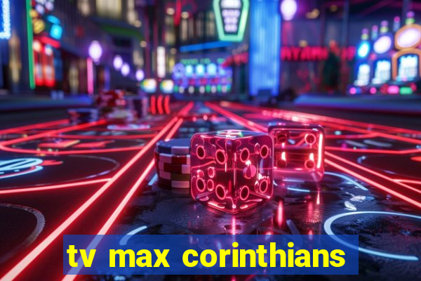 tv max corinthians